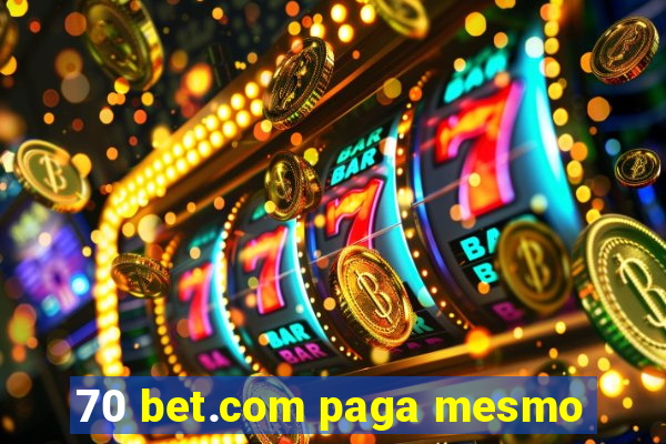 70 bet.com paga mesmo